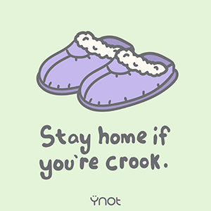 Stay home if you're crook
