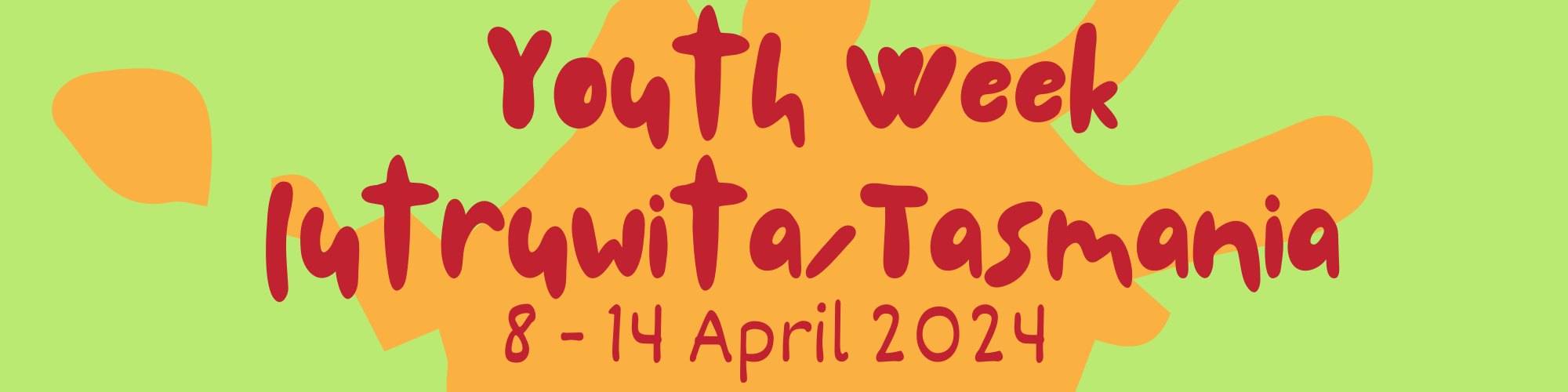 Youth Week lutruwita/Tasmania: 8 - 14 April 2024